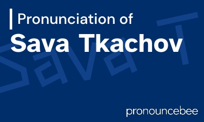 how to pronounce sava-tkachov feature image