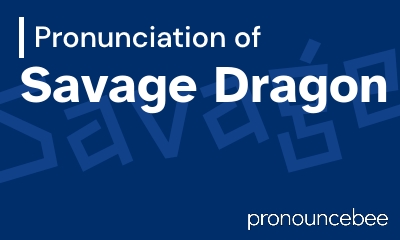 how to pronounce savage-dragon feature image