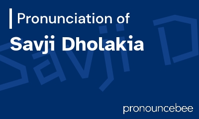 how to pronounce savji-dholakia feature image