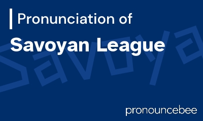 how to pronounce savoyan-league feature image