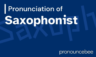 how to pronounce saxophonist feature image