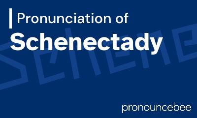 how to pronounce schenectady feature image