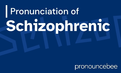 how to pronounce schizophrenic feature image