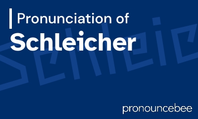 how to pronounce schleicher feature image