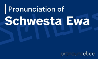 how to pronounce schwesta-ewa feature image