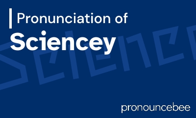 how to pronounce sciencey feature image