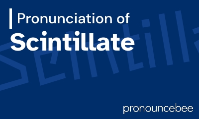 how to pronounce scintillate feature image
