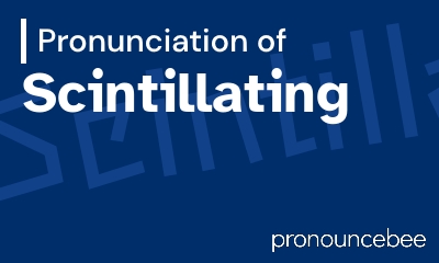 how to pronounce scintillating feature image
