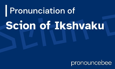 how to pronounce scion-of-ikshvaku feature image