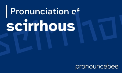 how to pronounce scirrhous feature image