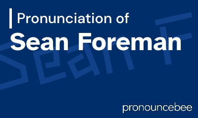 how to pronounce sean-foreman feature image