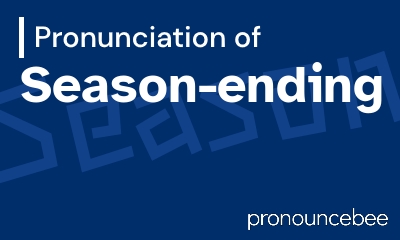 how to pronounce season-ending feature image