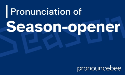 how to pronounce season-opener feature image