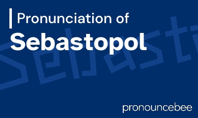how to pronounce sebastopol feature image