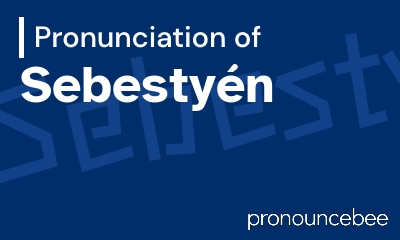 how to pronounce sebesty-n feature image