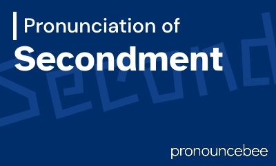 how to pronounce secondment feature image
