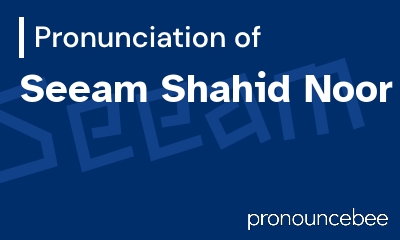 how to pronounce seeam-shahid-noor feature image