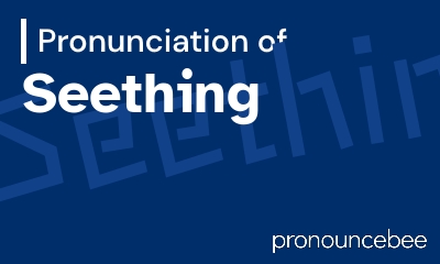 how to pronounce seething feature image