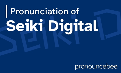 how to pronounce seiki-digital feature image