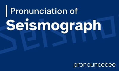 how to pronounce seismograph feature image