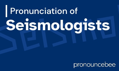 how to pronounce seismologists feature image