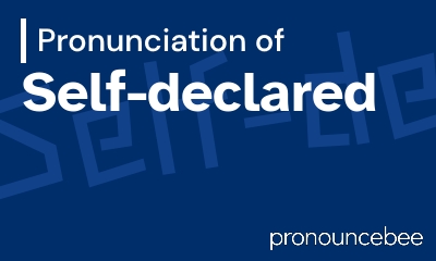how to pronounce self-declared feature image