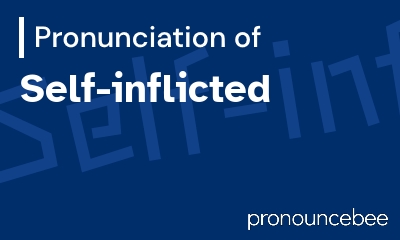 how to pronounce self-inflicted feature image