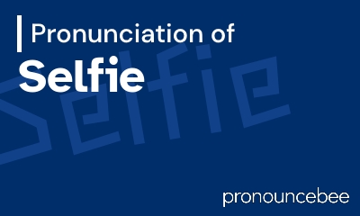 how to pronounce selfie feature image