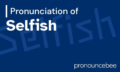 how to pronounce selfish feature image