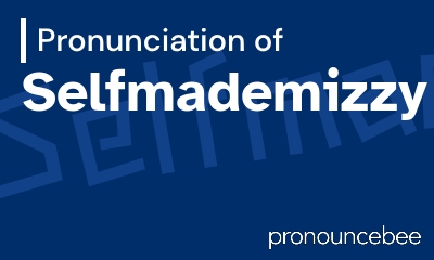 how to pronounce selfmademizzy feature image