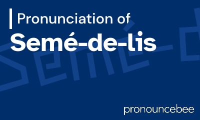 how to pronounce sem-de-lis feature image