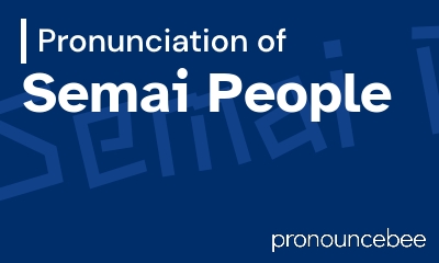 how to pronounce semai-people feature image