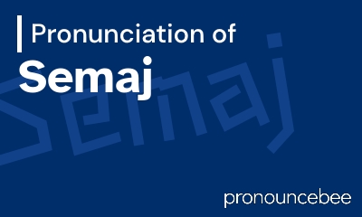 how to pronounce semaj feature image