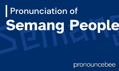 how to pronounce semang-people feature image