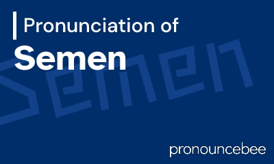 how to pronounce semen feature image