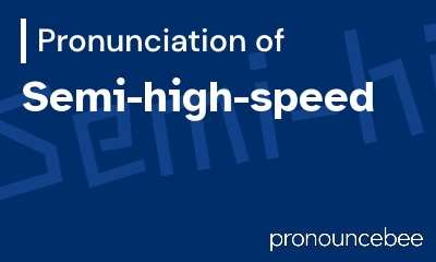 how to pronounce semi-high-speed feature image