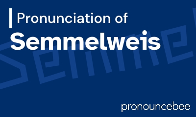 how to pronounce semmelweis feature image