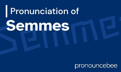 how to pronounce semmes feature image