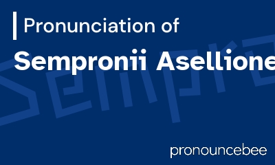 how to pronounce sempronii-aselliones feature image