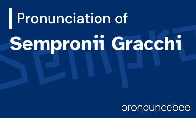 how to pronounce sempronii-gracchi feature image