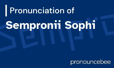 how to pronounce sempronii-sophi feature image