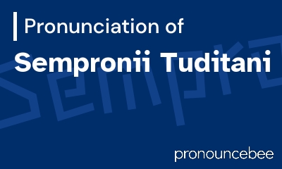 how to pronounce sempronii-tuditani feature image