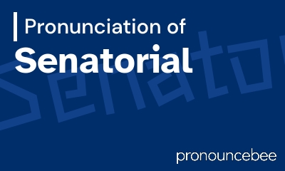how to pronounce senatorial feature image