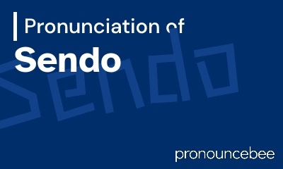 how to pronounce sendo feature image