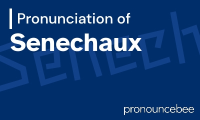 how to pronounce senechaux feature image