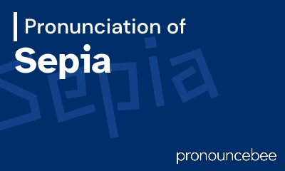 how to pronounce sepia feature image