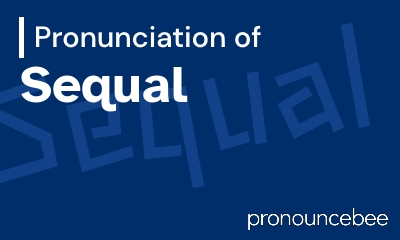 how to pronounce sequal feature image
