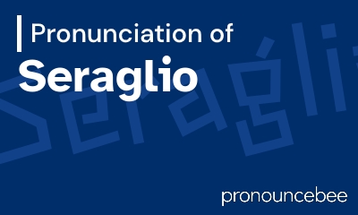 how to pronounce seraglio feature image
