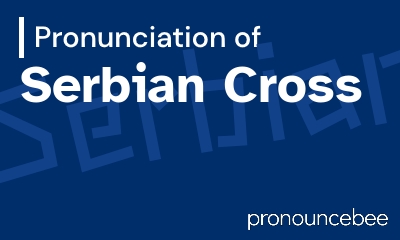 how to pronounce serbian-cross feature image