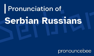 how to pronounce serbian-russians feature image